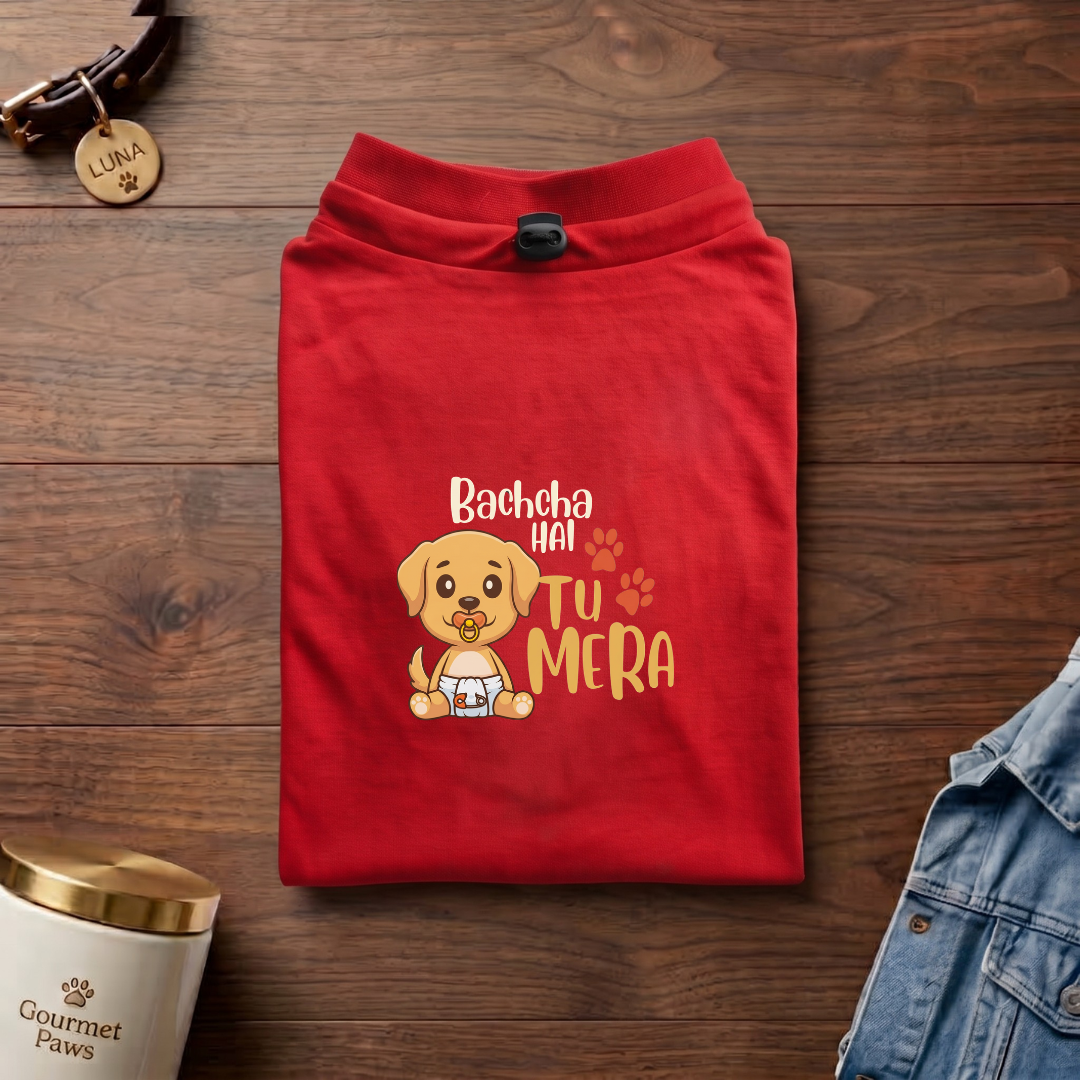Bachcha HAI Tu mera(Dog T-Shirts)