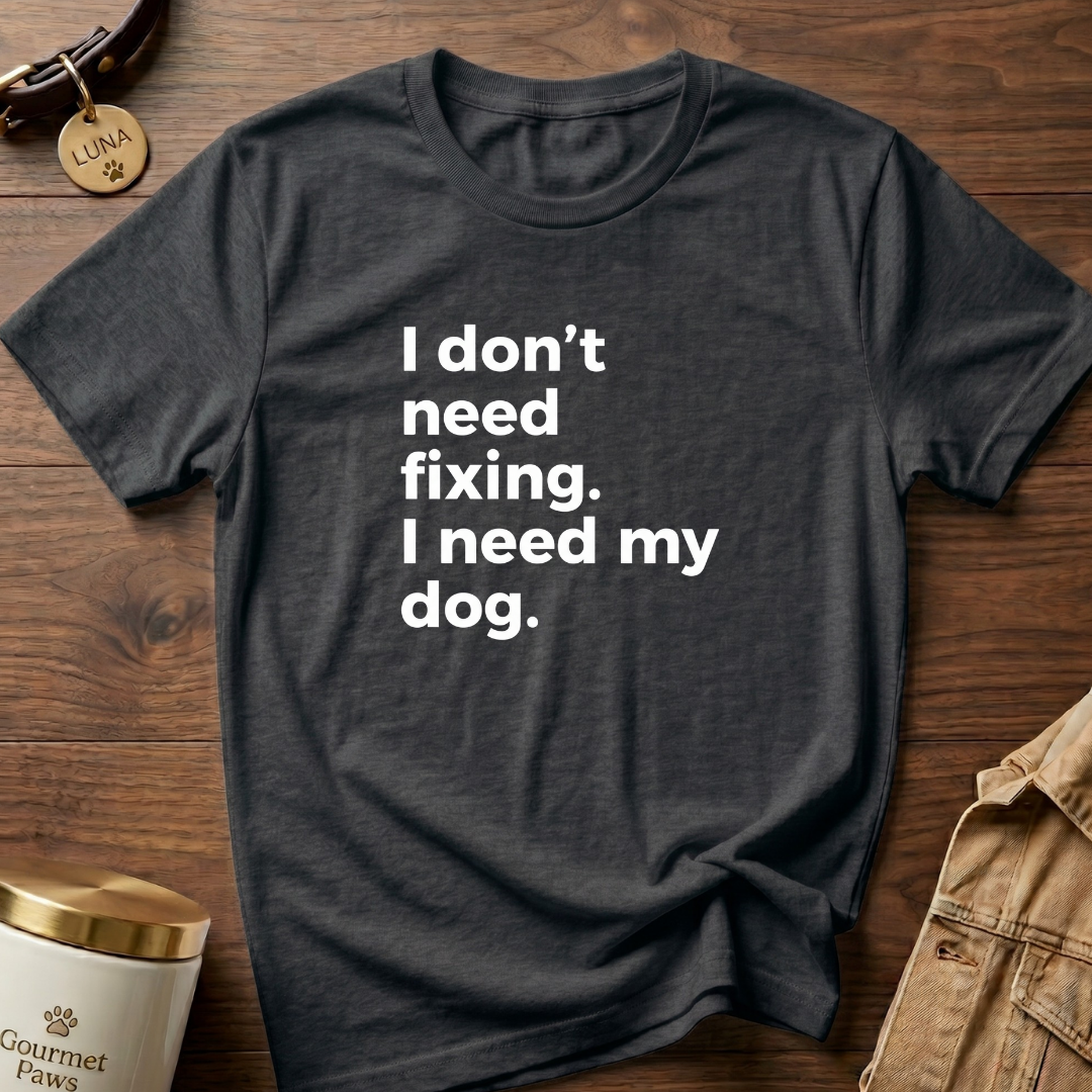 I NEED MY DOG