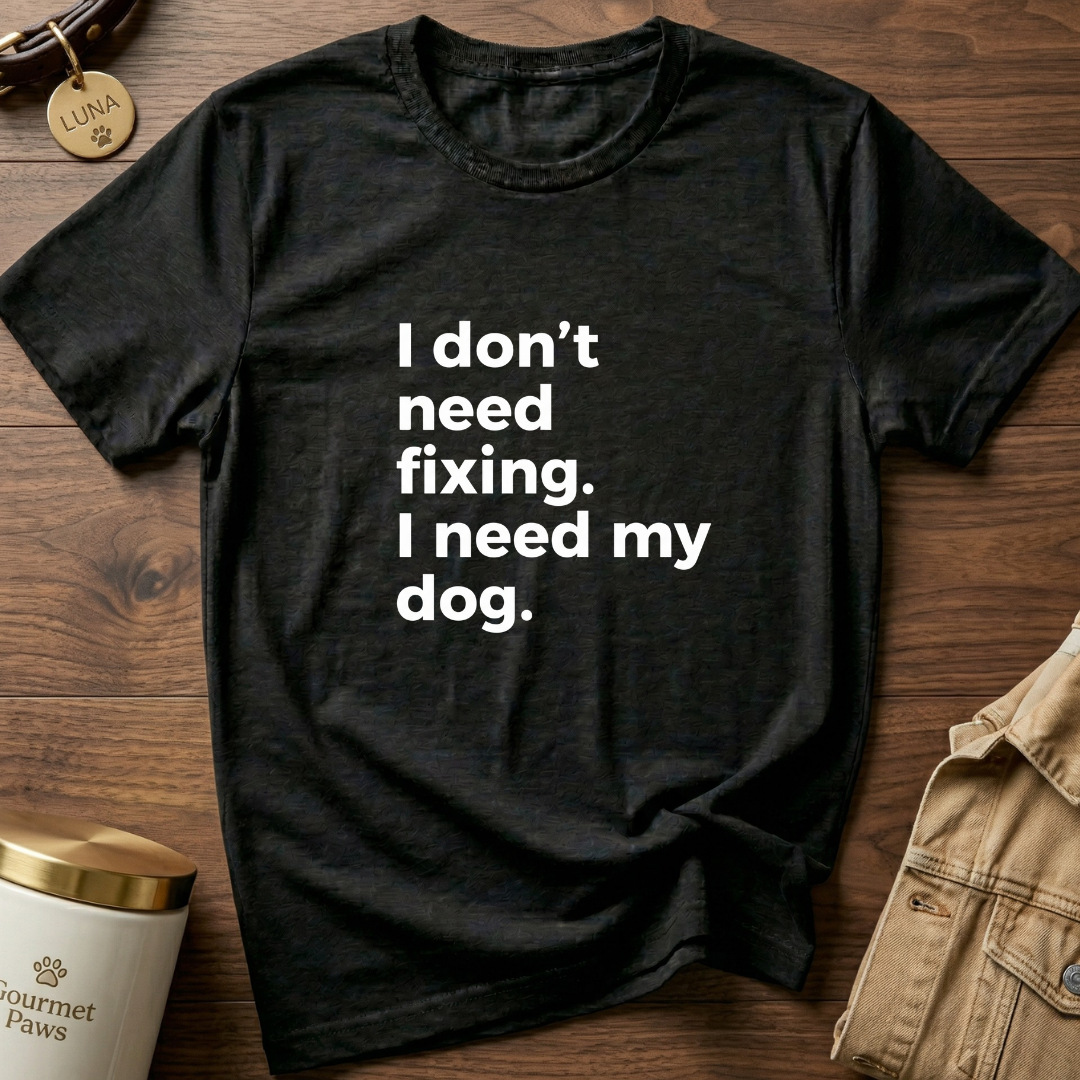 I NEED MY DOG