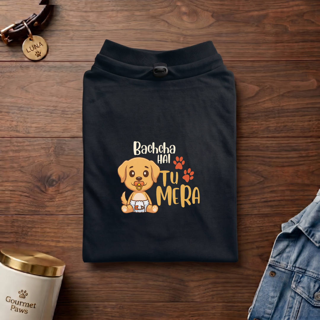 Bachcha HAI Tu mera(Dog T-Shirts)