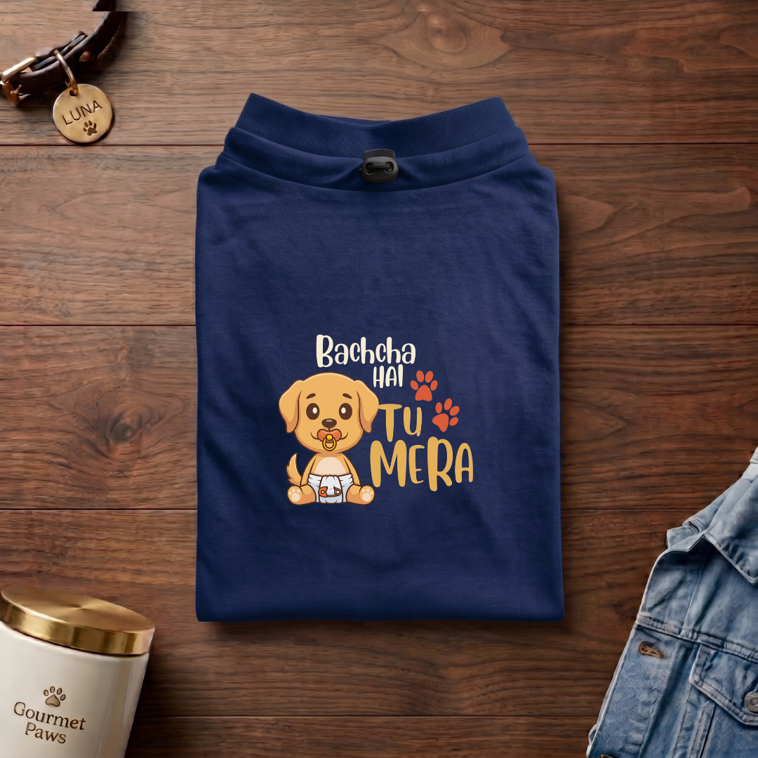 Bachcha HAI Tu mera(Dog T-Shirts)